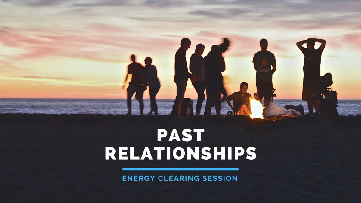 Old Relationships and Clearing the Energy