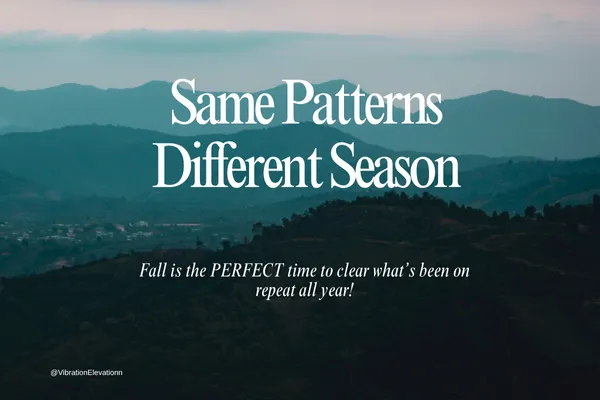 How to Break Patterns That Keep Repeating (Using Fall's Natural Energy)