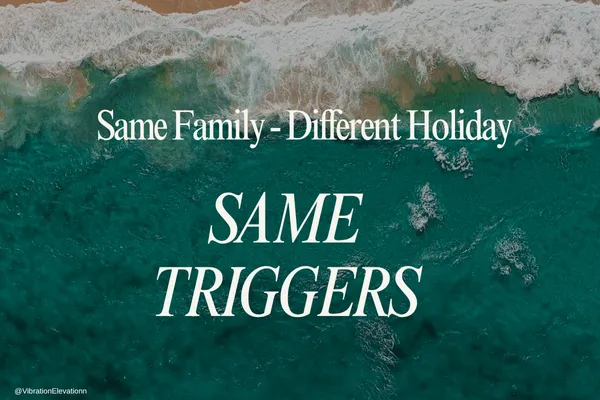 Same family, different holiday, same triggers