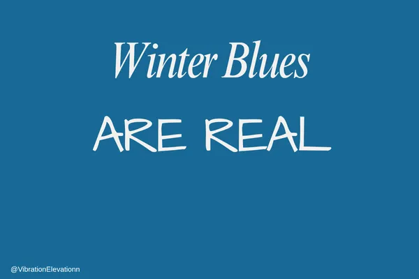 Winter Blues are Real...