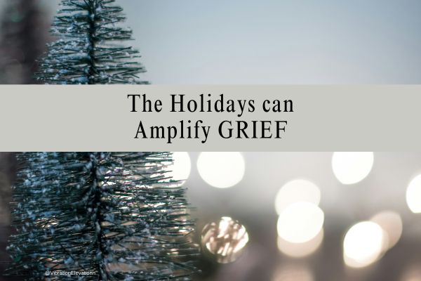 When the Holidays Amplify Grief