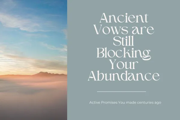Money and Abundance Blocks from past vows and lifetimes
