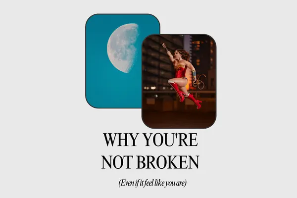 You're not broken. You're programmed