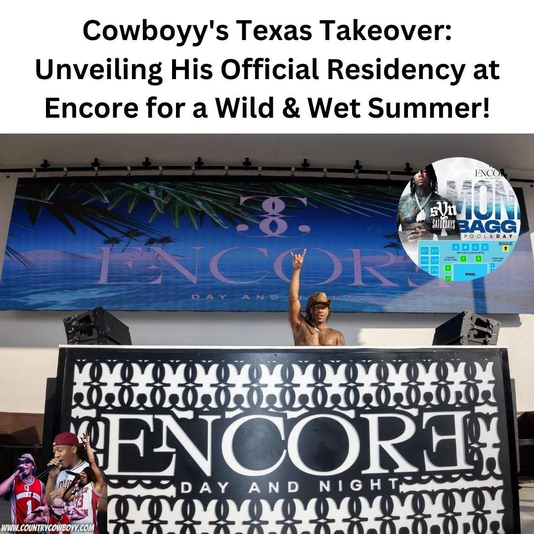 Cowboyy's Texas Takeover: Unveiling His Official Residency at Encore for a Wild & Wet Summer!