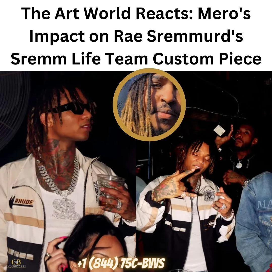 The Art World Reacts: Mero's Impact on Rae Sremmurd's Sremm Life Team Custom Piece