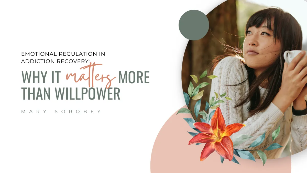 Emotional Regulation in Addiction Recovery: Why It Matters More Than Willpower