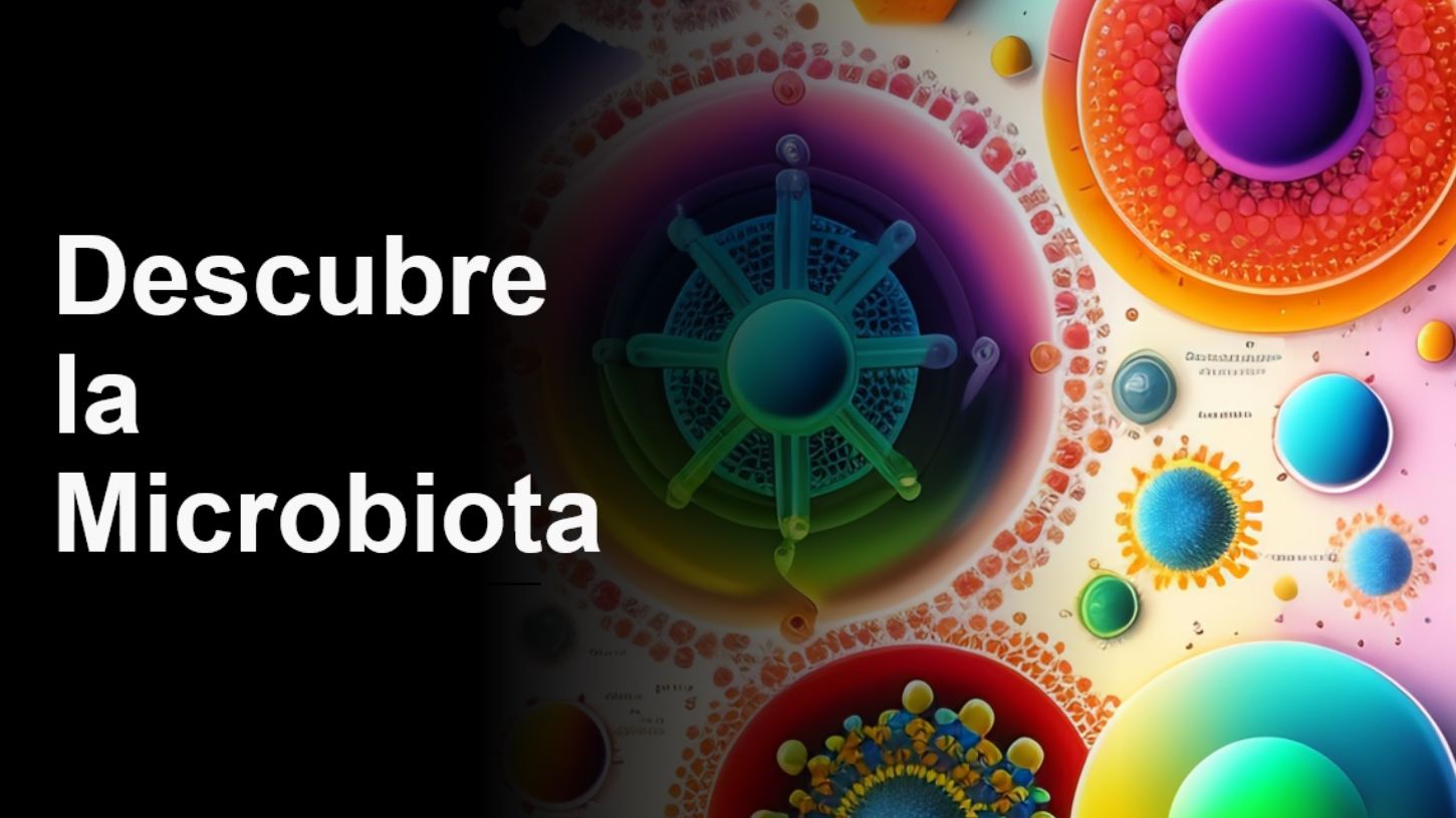 Descubre la importancia de la Microbiota