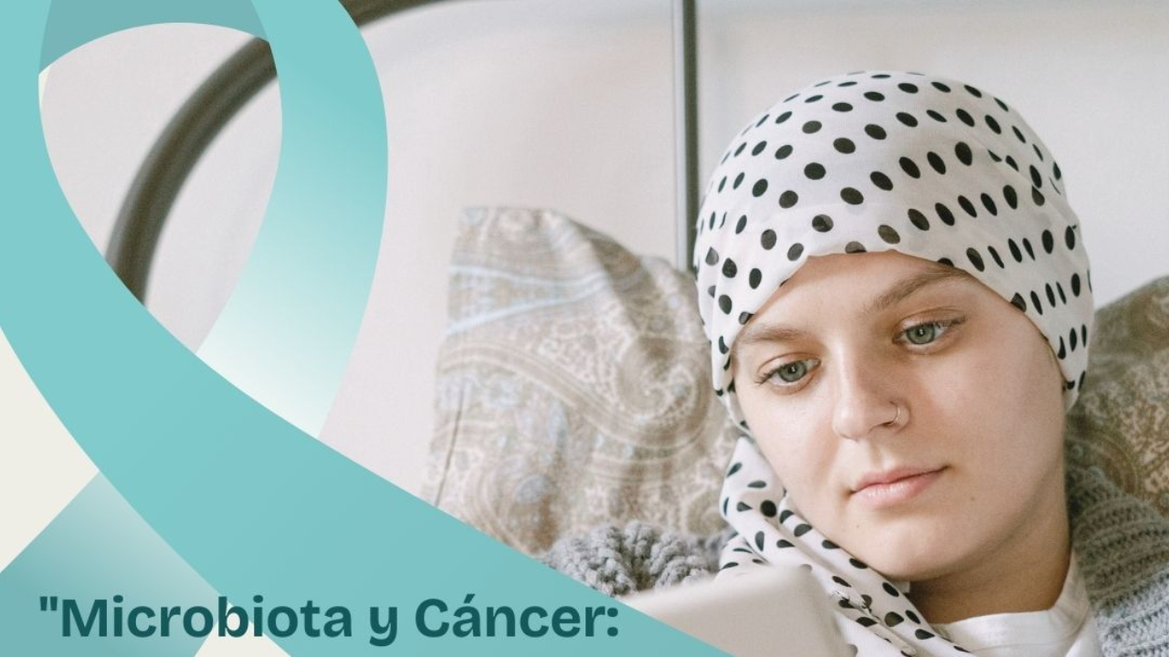 Microbiota y Cáncer: Desmitificando 5 Miedos y Abordando 5 Frustraciones