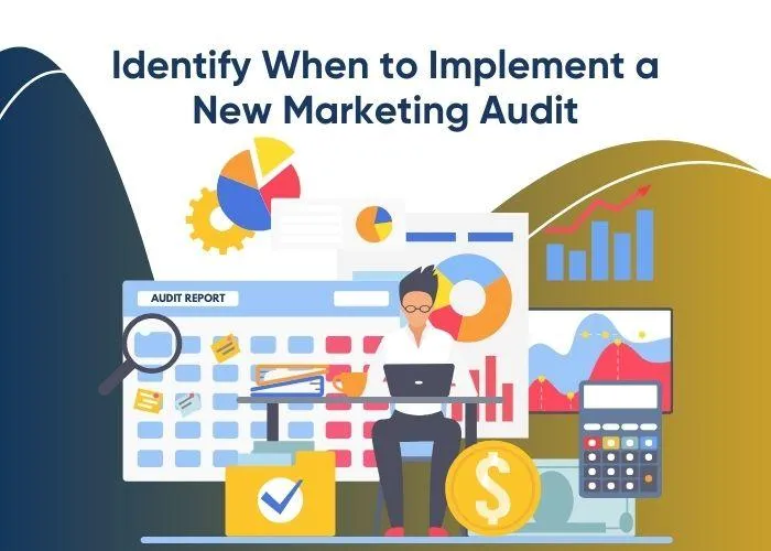 How to Decide If It's Time for a New Marketing Audit