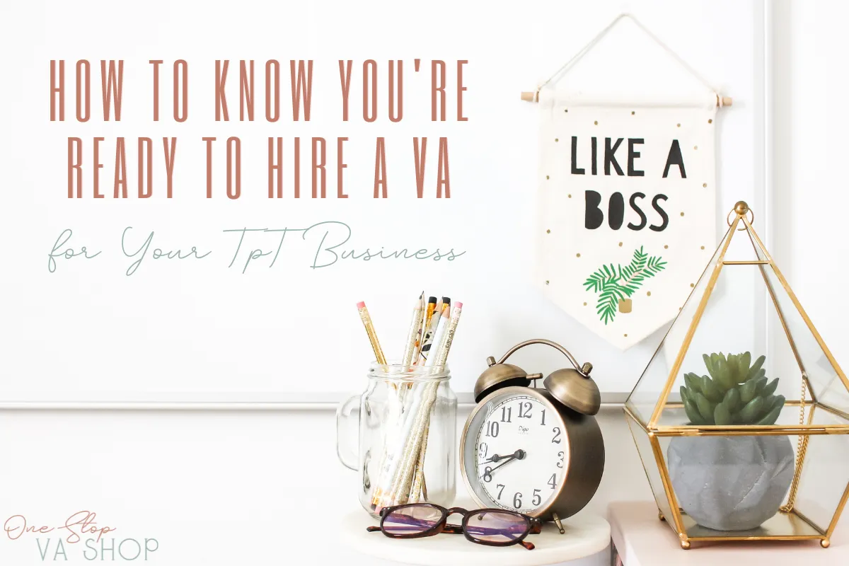 Visual header for a blog post explaining how to know you’re ready to hire a VA, aimed at overwhelmed teacherpreneurs managing a TPT business.