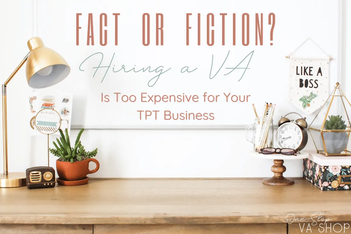 It is a common myth that hiring a VA is too expensive. Let's bust that myth with examples, benefits and more about hiring a VA for your TPT business.