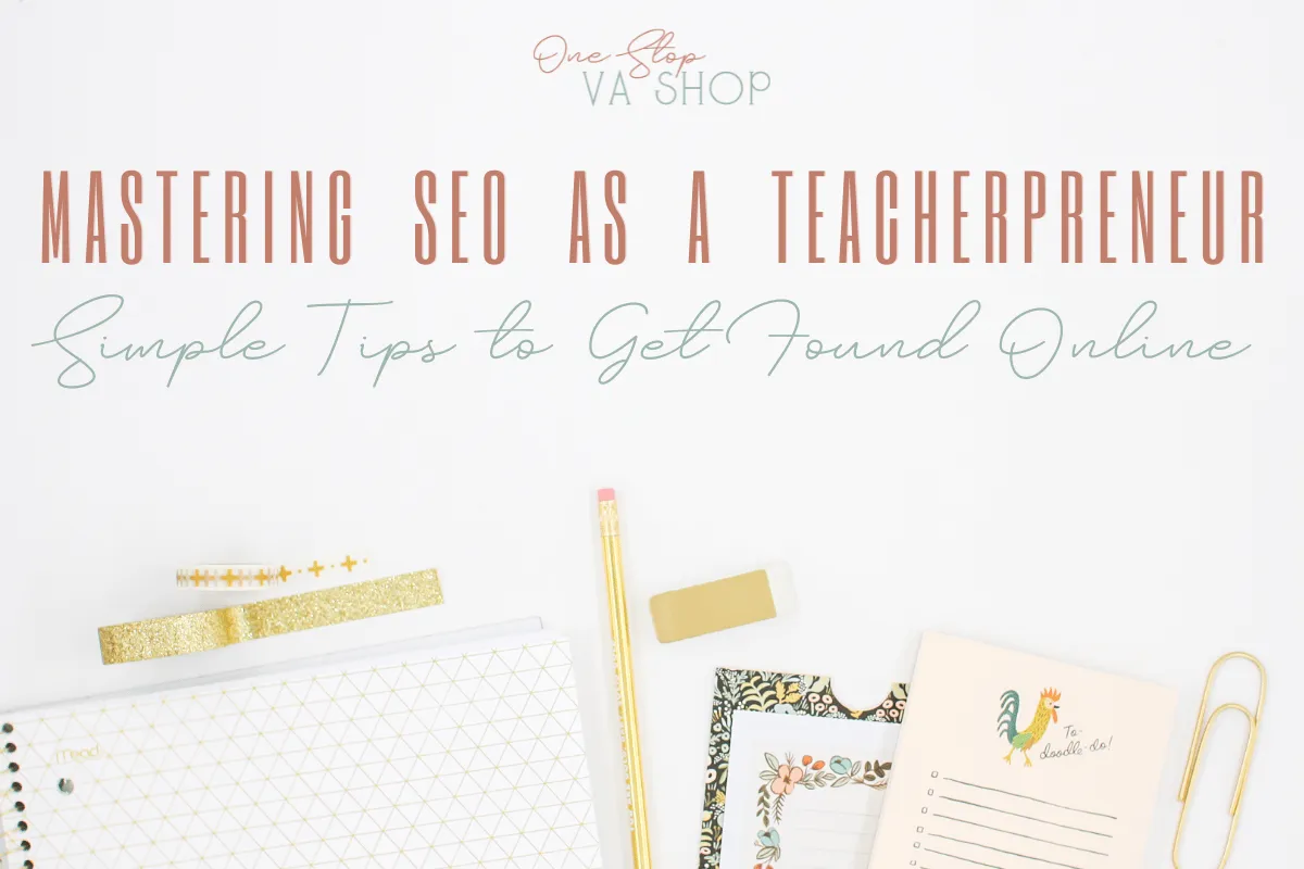 Use these simple tips to master SEO as a teacherpreneur so you can get found online!
