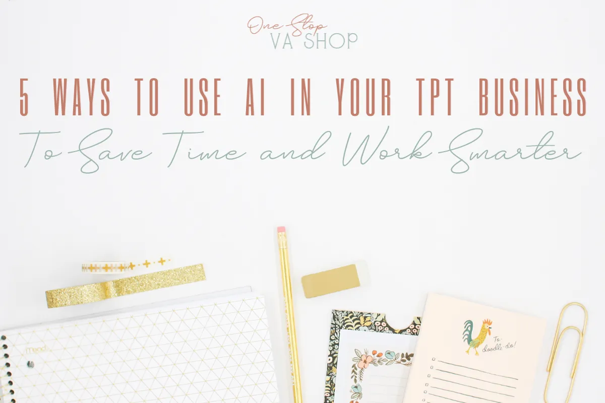 Learn 5 simple ways to use AI in your TPT business to save time, streamline your workflow, and work smarter—not harder.