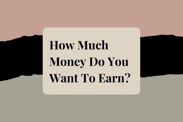 How Much Money Do You Want To Earn To Change Your Business And Life Forever?