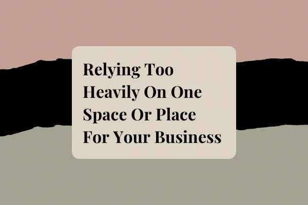 Relying Too Much On One Space