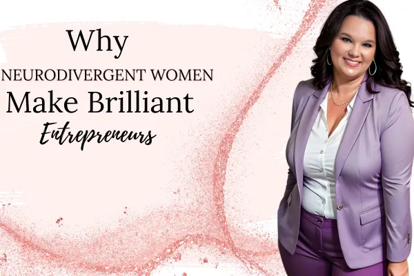 Neurodivergent Women Make Great Entrepreneurs