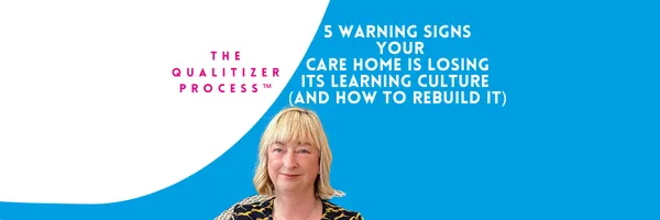 5 Warning Signs Your Care Home Is Losing Its Learning Culture