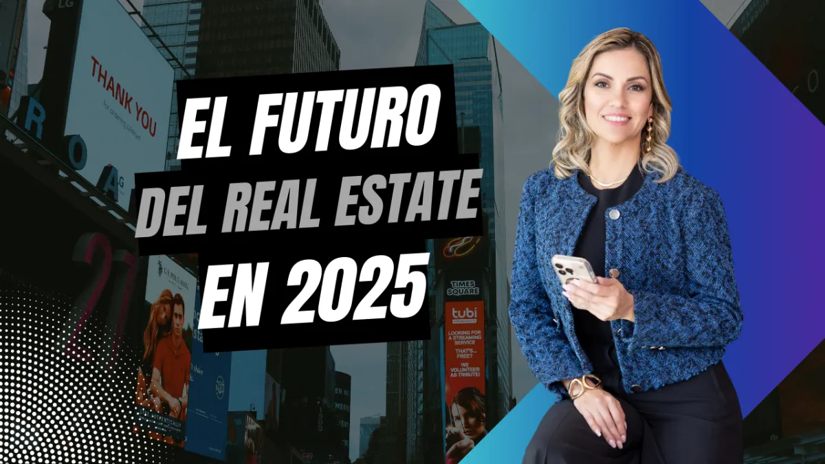 El futuro del Real Estate en 2025: Las 5 tendencias que ningún Realtor puede ignorar