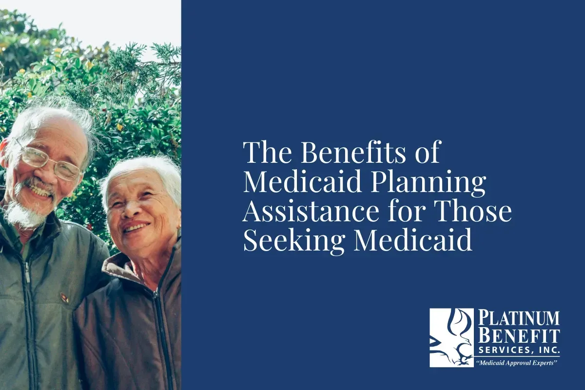 The Benefits of Medicaid Planning Assistance for Those Seeking Medicaid
