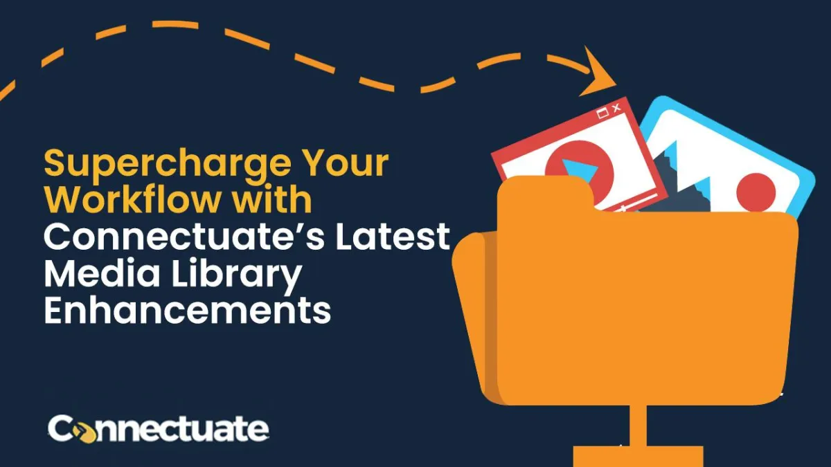 Supercharge Your Workflow with Connectuate’s Latest Media Library Enhancements
