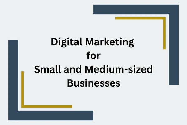 digital marketing for small and medium-sized businesses