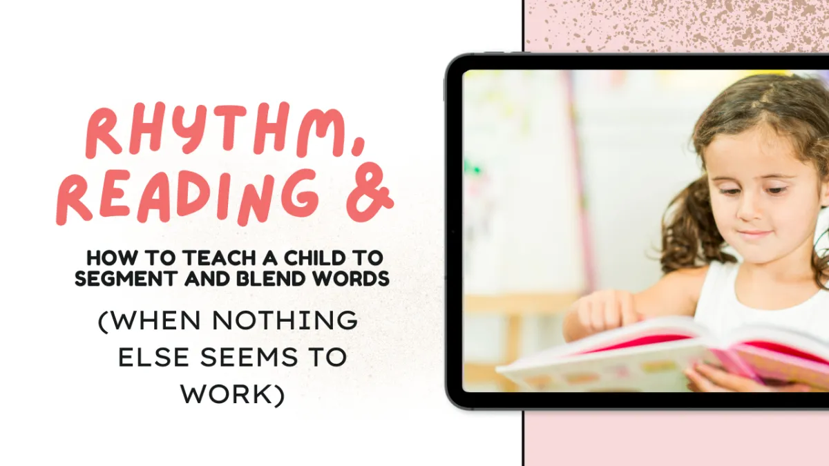 Phonemes and syllables: How to teach a child to segment and blend words, when nothing seems to work.
