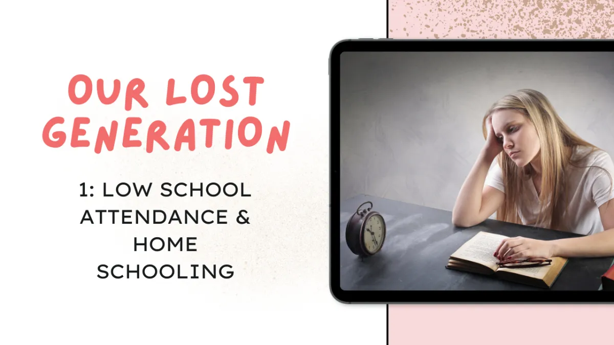 Our lost generation of children Part 1: Low school attendance and home schooling