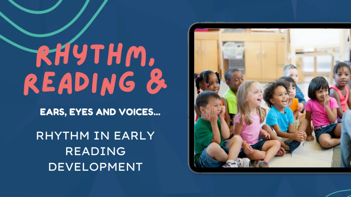 Ears, eyes & voices: Rhythm in early reading development