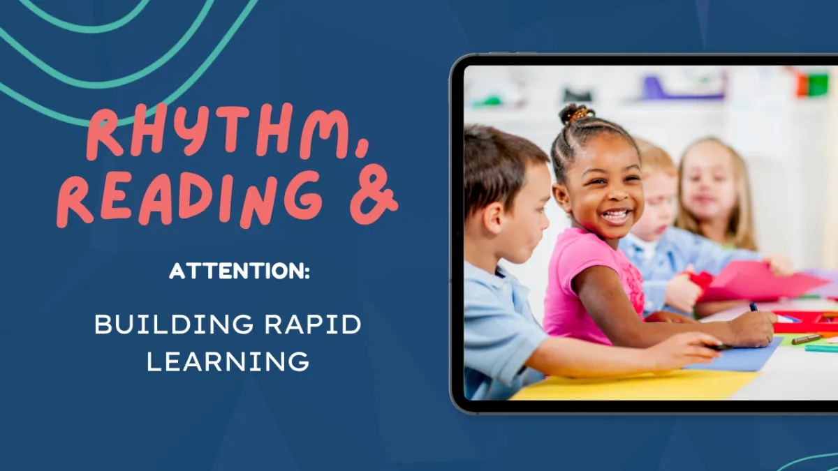 Rhythm, attention and rapid learning