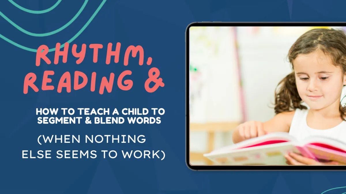Phonemes and syllables: How to teach a child to segment and blend words, when nothing seems to work.