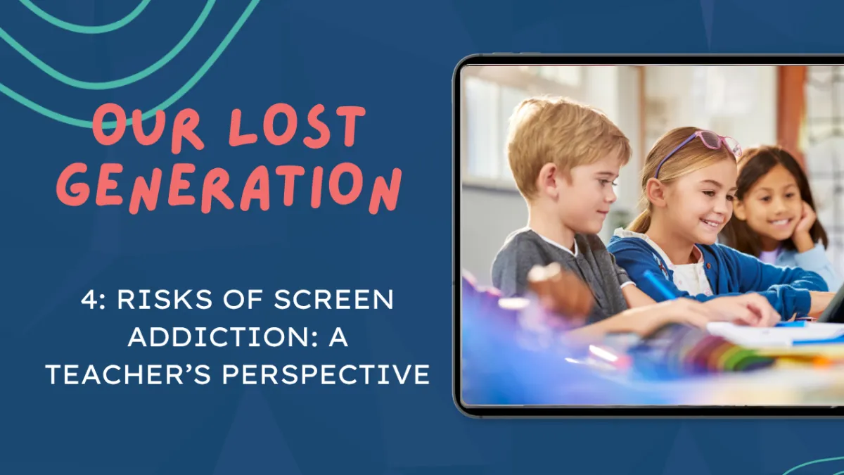 Our Lost Generation Part 4: Risks of screen addiction: A teacher's perspective 