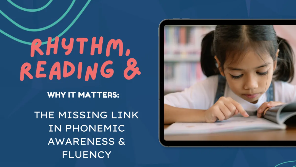 Why rhythm matters for reading: The missing link in phonemic awareness and fluency