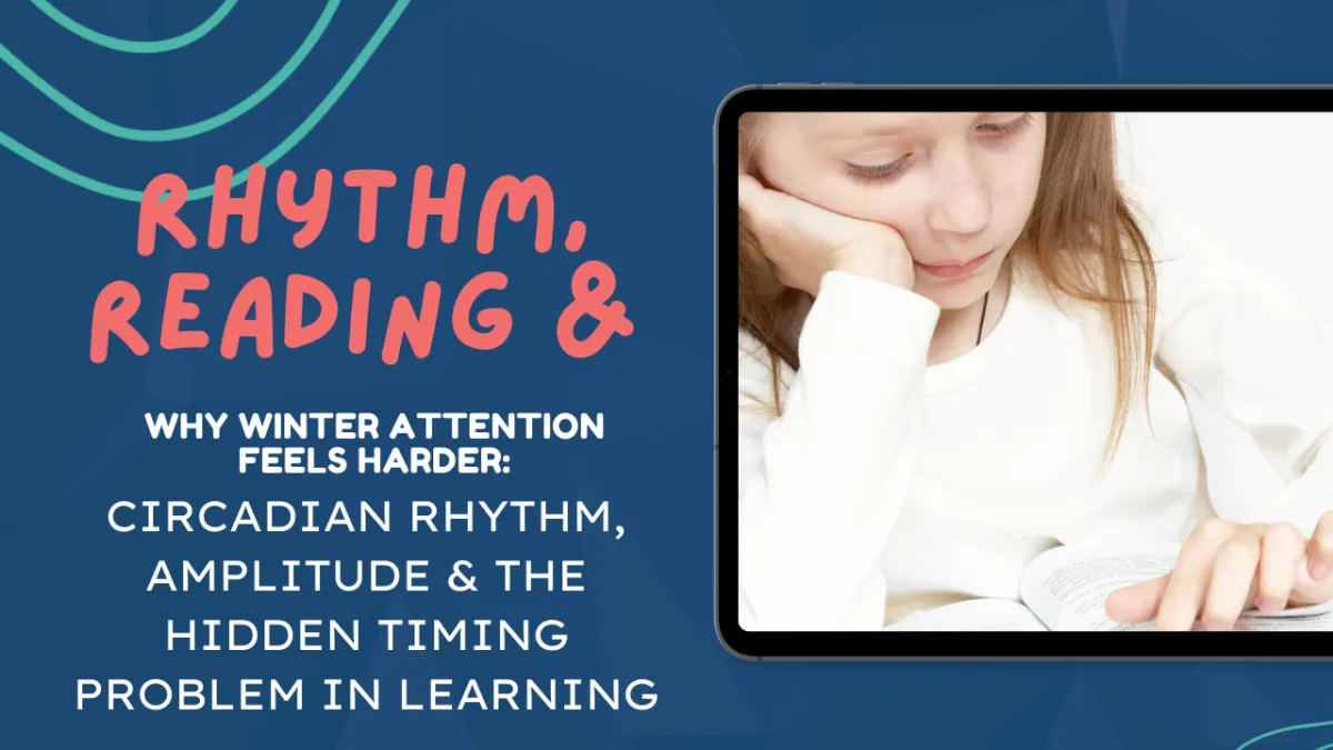 Why winter attention feels harder: circadian rhythm, amplitude and the hidden timing problem in learning.
