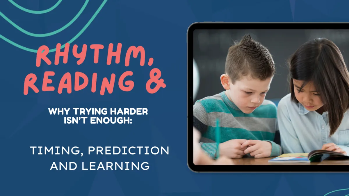 Why ‘Trying Harder’ Isn’t Enough: The Cognitive Science Behind Reading Difficulties and Rhythm