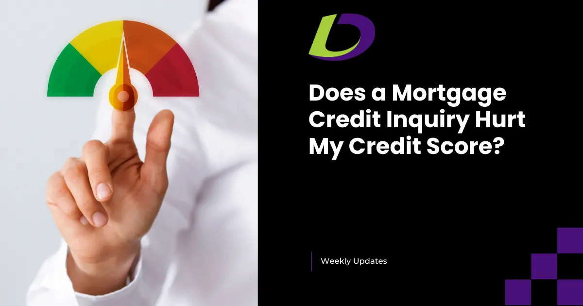 Does a Mortgage Credit Inquiry Hurt My Credit Score?