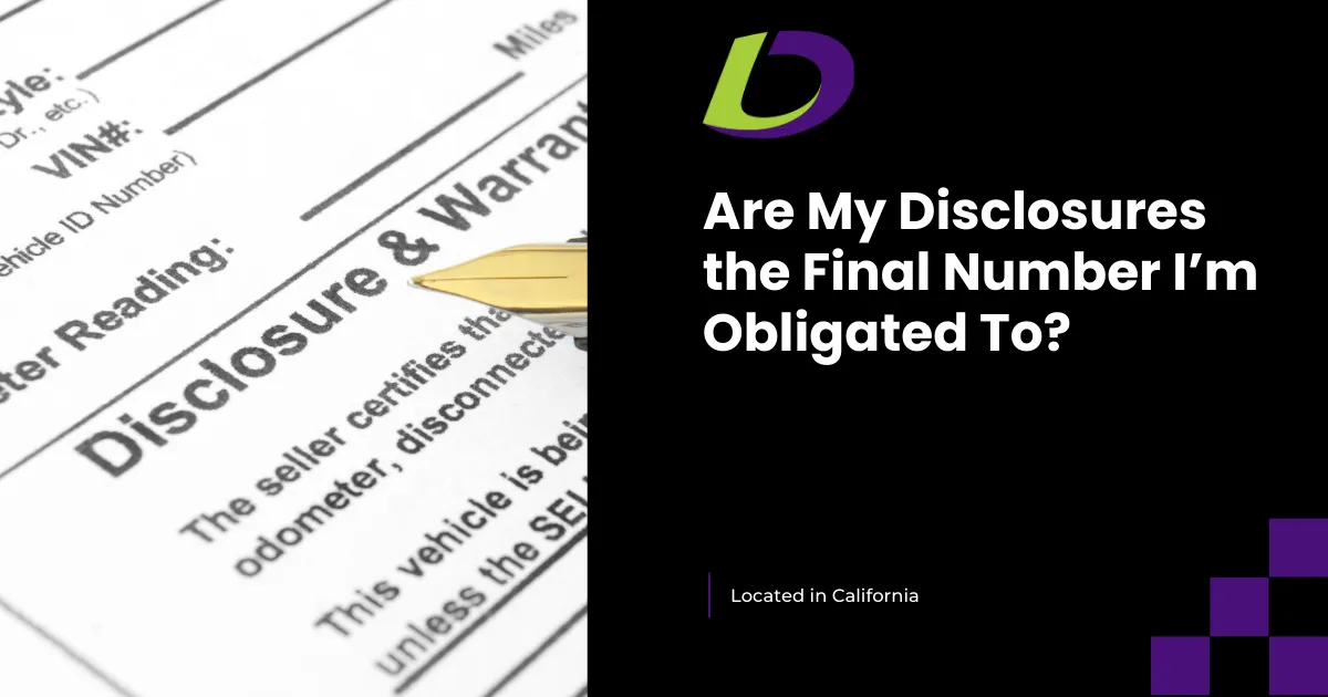 Are My Disclosures the Final Number I’m Obligated To?