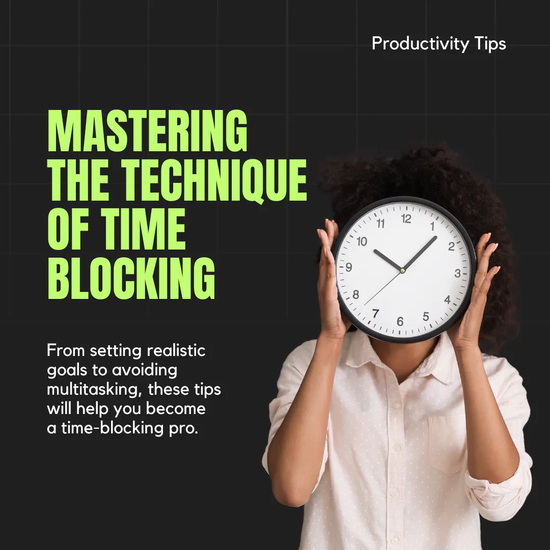Person holding a clock in front of their face with a dark, grid-patterned background. Text on the image reads 'Productivity Tips - Mastering the Technique of Time Blocking. From setting realistic goals to avoiding multitasking, these tips will help you become a time-blocking pro.