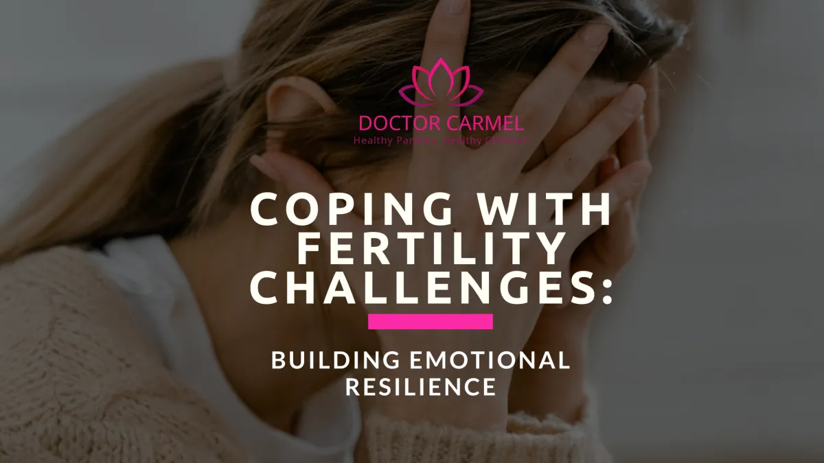 Coping with Fertility Challenges: Building Emotional Resilience