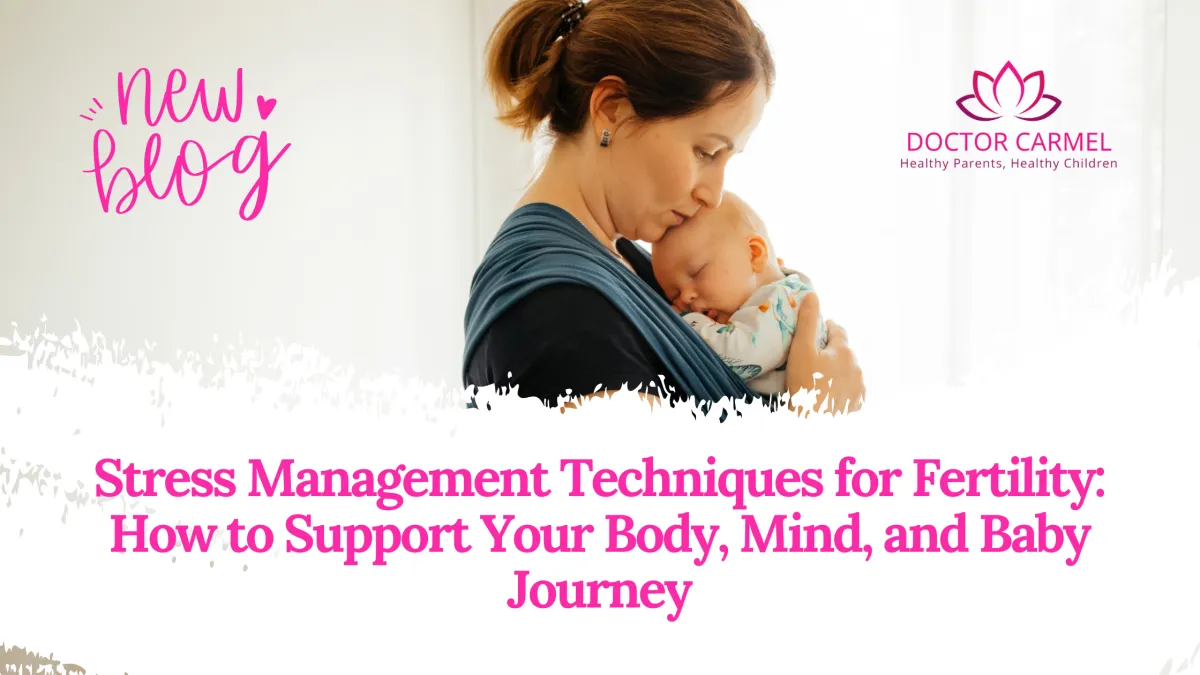 Stress Management Techniques for Fertility: How to Support Your Body, Mind, and Baby Journey