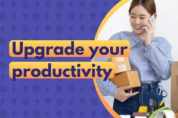 upgrade your productivity