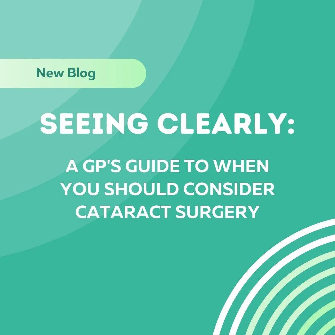 Seeing Clearly: A GP's Guide to When You Should Consider Cataract Surgery
