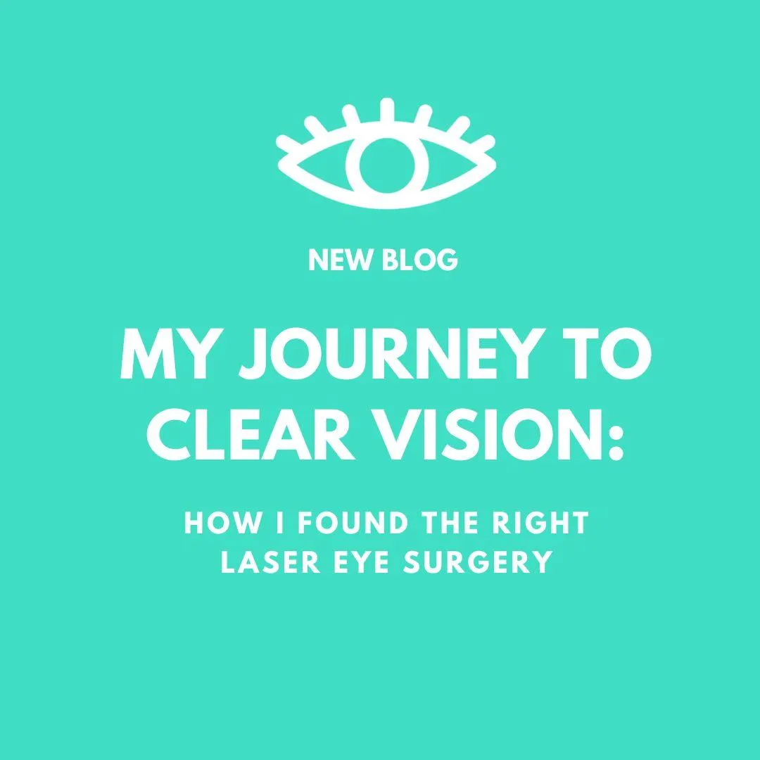 My Journey to Clear Vision: How I Found the Right Laser Eye Surgery