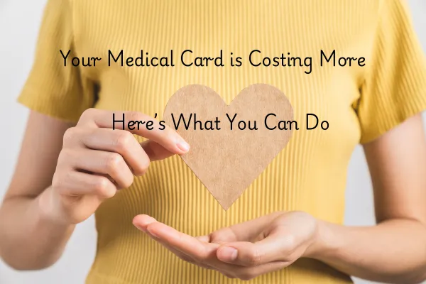Your Medical Card is Costing More – Here's What You Can Do About It