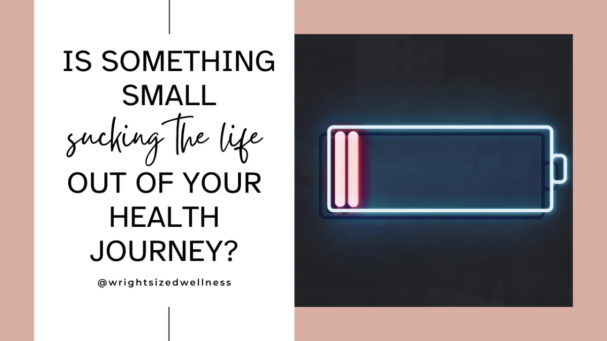 Is Something Small Sucking the Life Out of Your Health Journey?