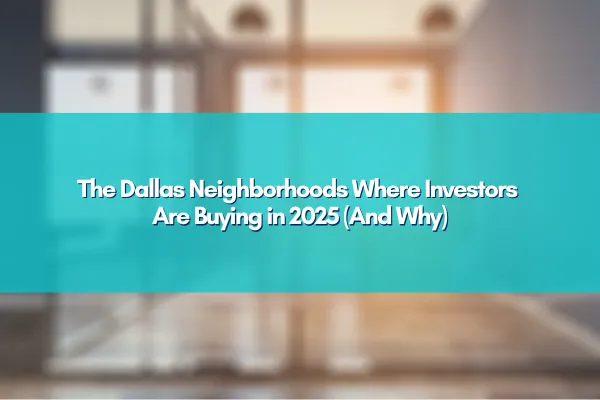 Dallas skyline with emerging neighborhoods highlighted for 2025 real estate investments