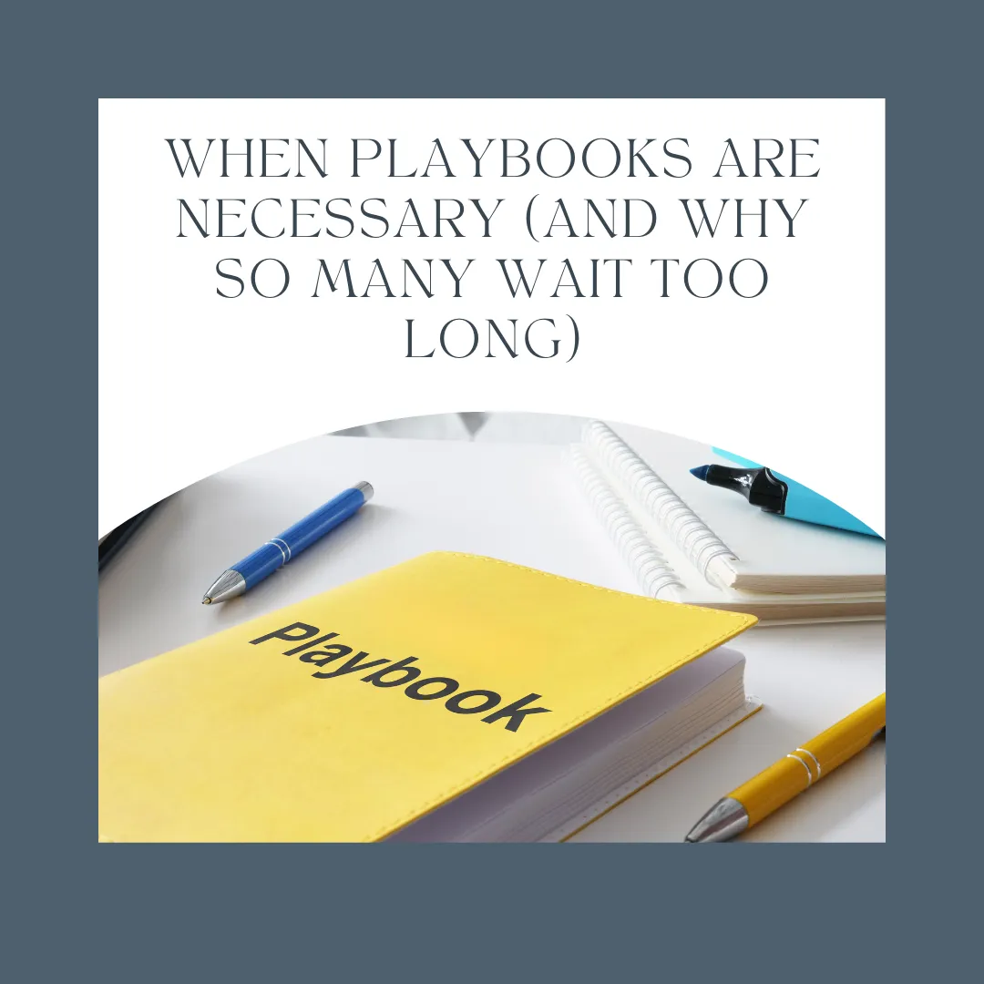 When Playbooks Are Necessary (And Why So Many Wait Too Long)