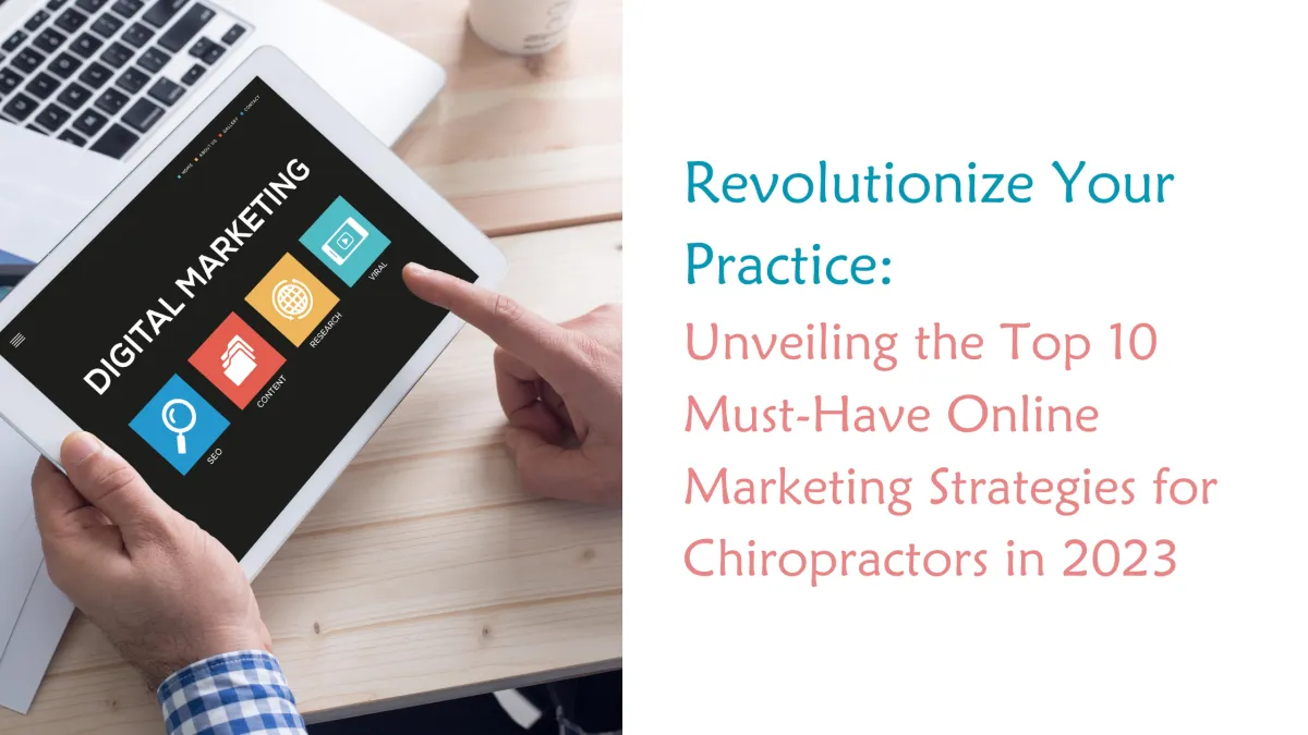 Revolutionize Your Practice: Unveiling the Top 10 Must-Have Online Marketing Strategies for Chiropractors in 2023