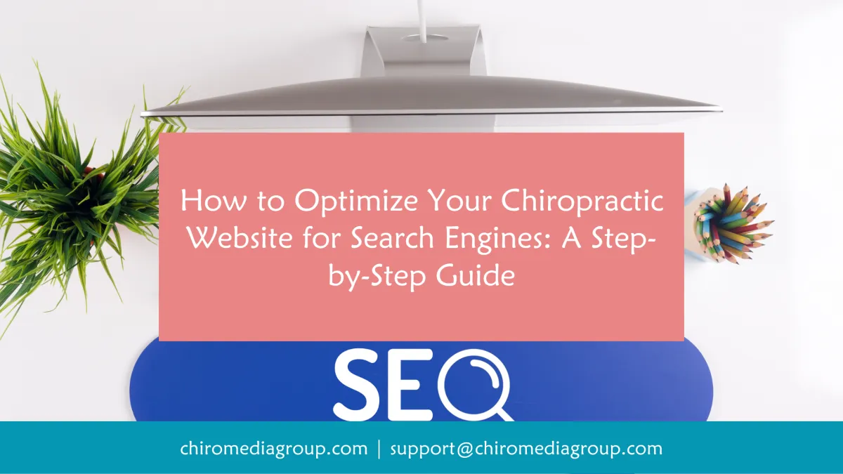 How to Optimize Your Chiropractic Website for Search Engines: A Step-by-Step Guide
