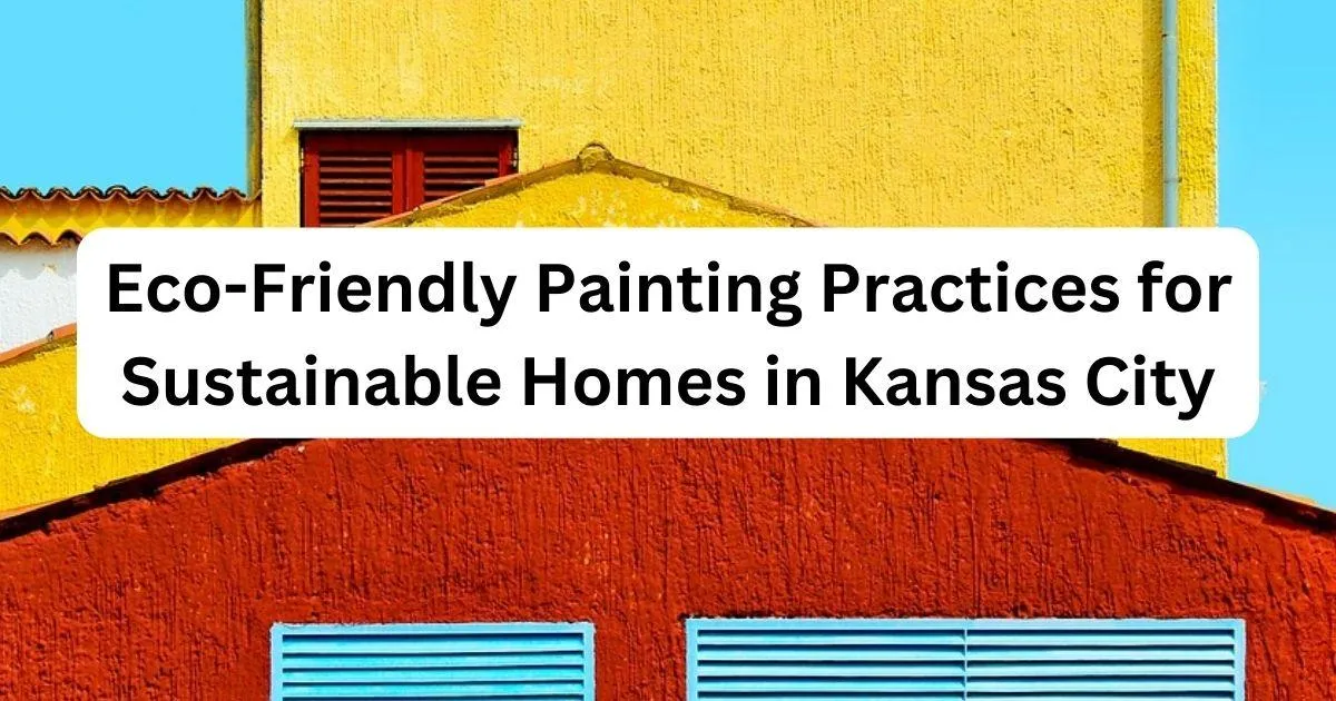 Eco-Friendly Painting in Kansas City | Better Painting LLC