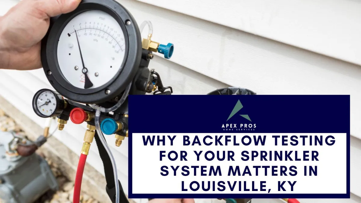 Why Backflow Testing for Your Sprinkler System Matters in Louisville, KY